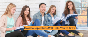 How College Clubs Will Help You to Grow