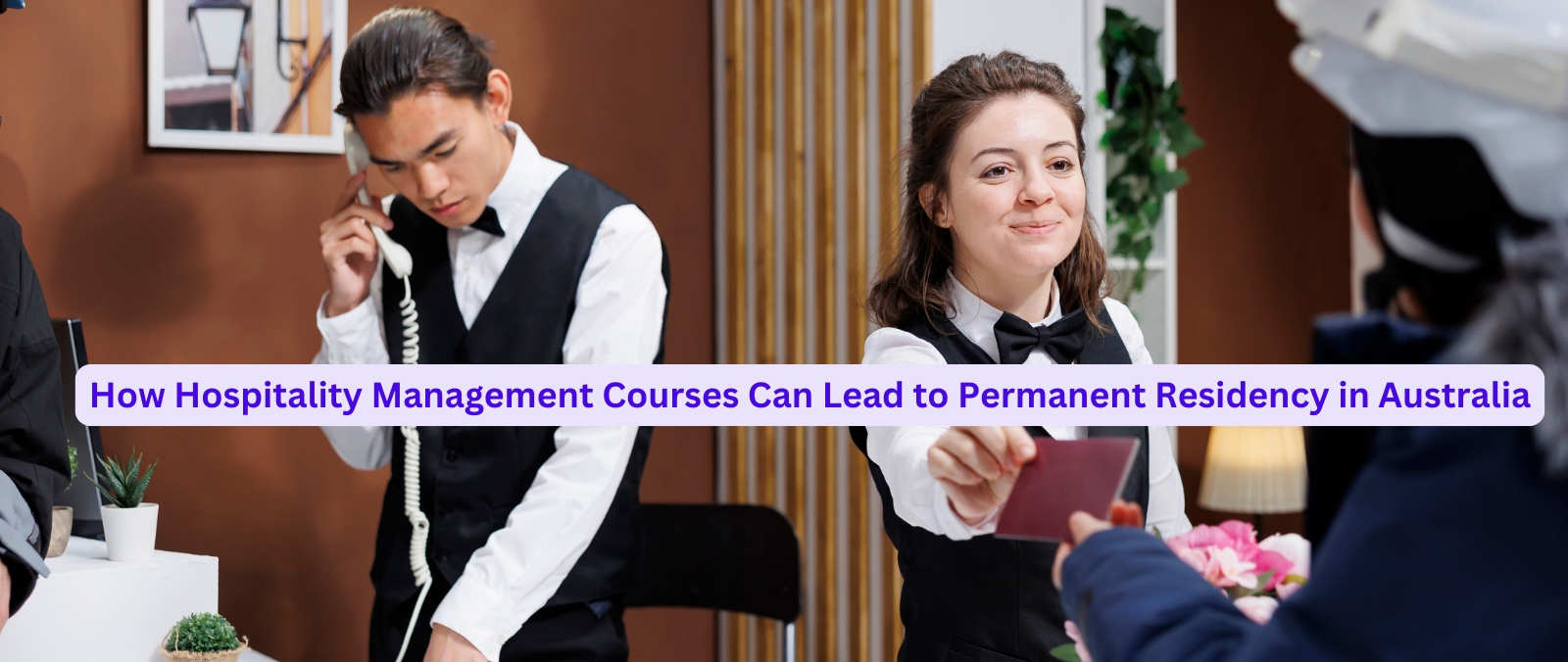 How Hospitality Management Courses Can Lead to Permanent Residency in Australia